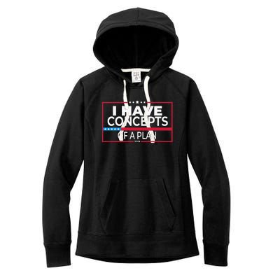 I Have Concepts Of A Plan Funny Trump Debate 2024 Women's Fleece Hoodie