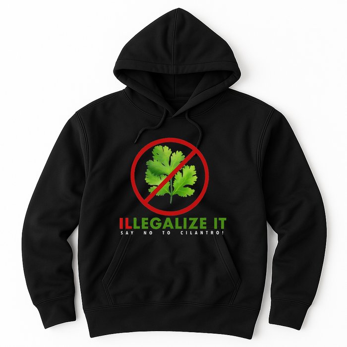 I Hate Cilantro Illegalize It Say No To Cilantro! Hoodie