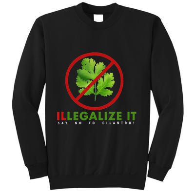 I Hate Cilantro Illegalize It Say No To Cilantro! Sweatshirt