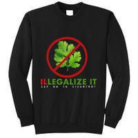 I Hate Cilantro Illegalize It Say No To Cilantro! Sweatshirt