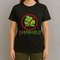 I Hate Cilantro Illegalize It Say No To Cilantro! T-Shirt