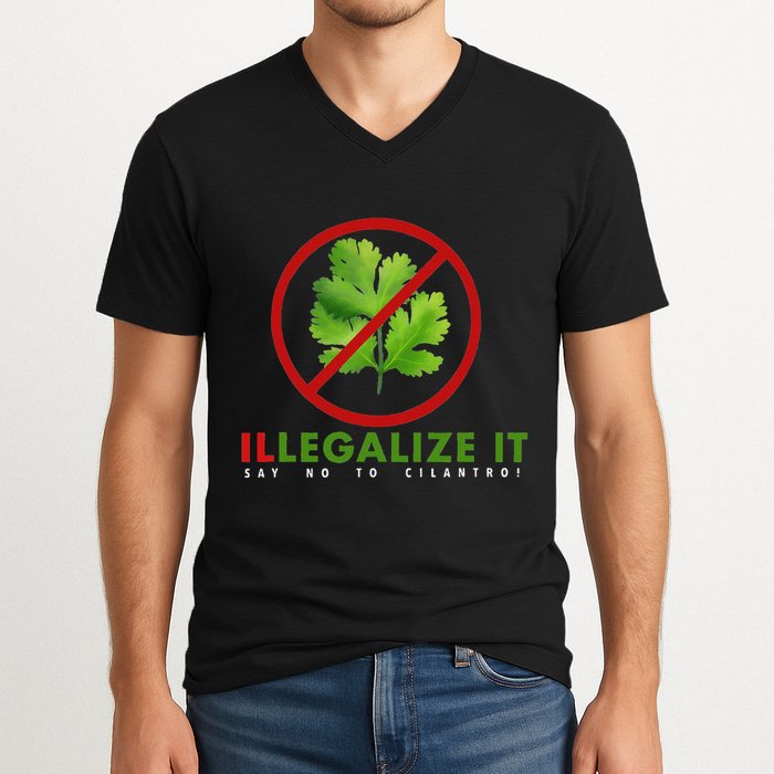 I Hate Cilantro Illegalize It Say No To Cilantro! V-Neck T-Shirt