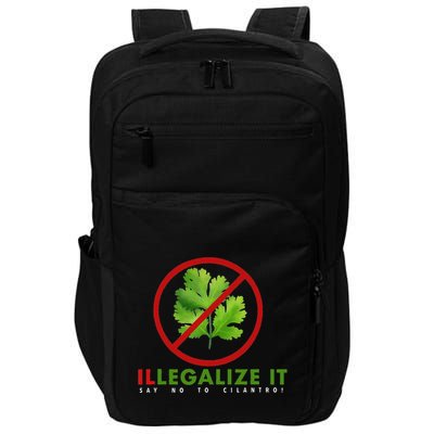 I Hate Cilantro Illegalize It Say No To Cilantro! Impact Tech Backpack