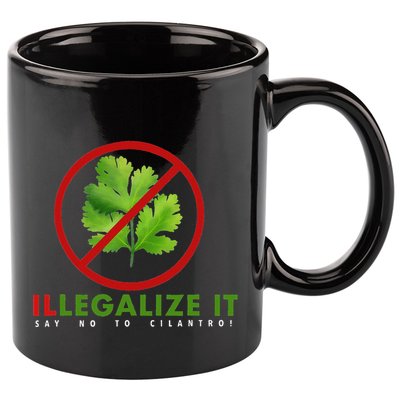 I Hate Cilantro Illegalize It Say No To Cilantro! 11oz C Handle Ceramic Mug