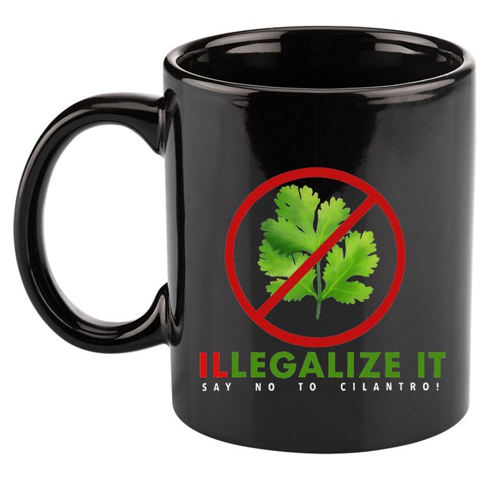 I Hate Cilantro Illegalize It Say No To Cilantro! 11oz C Handle Ceramic Mug