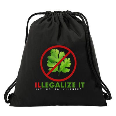 I Hate Cilantro Illegalize It Say No To Cilantro! Drawstring Bag