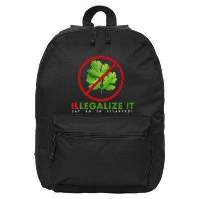 I Hate Cilantro Illegalize It Say No To Cilantro! 16 in Basic Backpack