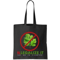 I Hate Cilantro Illegalize It Say No To Cilantro! Bag