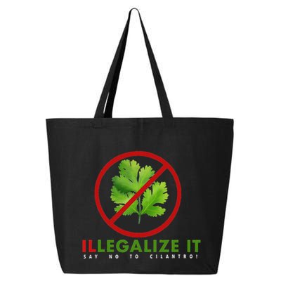 I Hate Cilantro Illegalize It Say No To Cilantro! 25L Jumbo Tote
