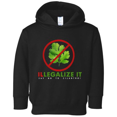 I Hate Cilantro Illegalize It Say No To Cilantro! Toddler Hoodie