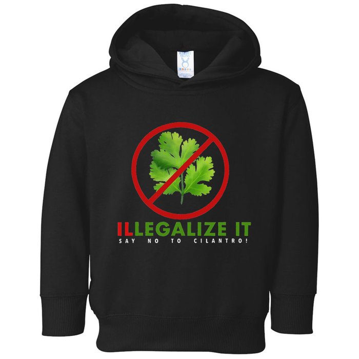 I Hate Cilantro Illegalize It Say No To Cilantro! Toddler Hoodie