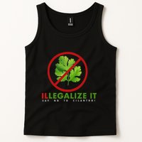 I Hate Cilantro Illegalize It Say No To Cilantro! Tank Top