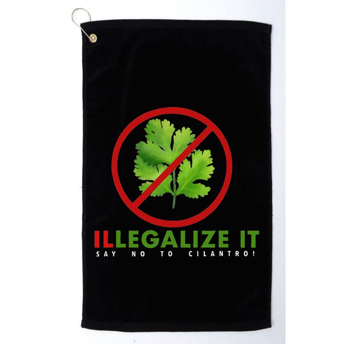 I Hate Cilantro Illegalize It Say No To Cilantro! Golf Towel