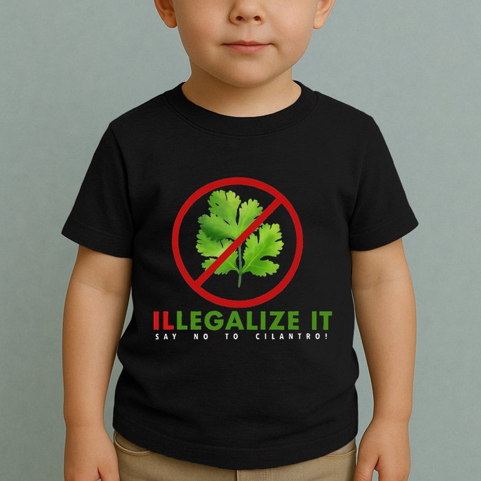 I Hate Cilantro Illegalize It Say No To Cilantro! Toddler T-Shirt