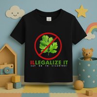 I Hate Cilantro Illegalize It Say No To Cilantro! Toddler T-Shirt