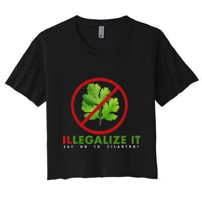 I Hate Cilantro Illegalize It Say No To Cilantro! Crop Top