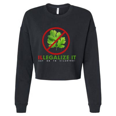 I Hate Cilantro Illegalize It Say No To Cilantro! Cropped Pullover Crew