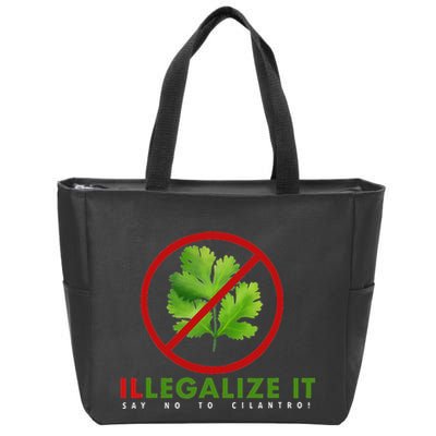 I Hate Cilantro Illegalize It Say No To Cilantro! Zip Tote Bag