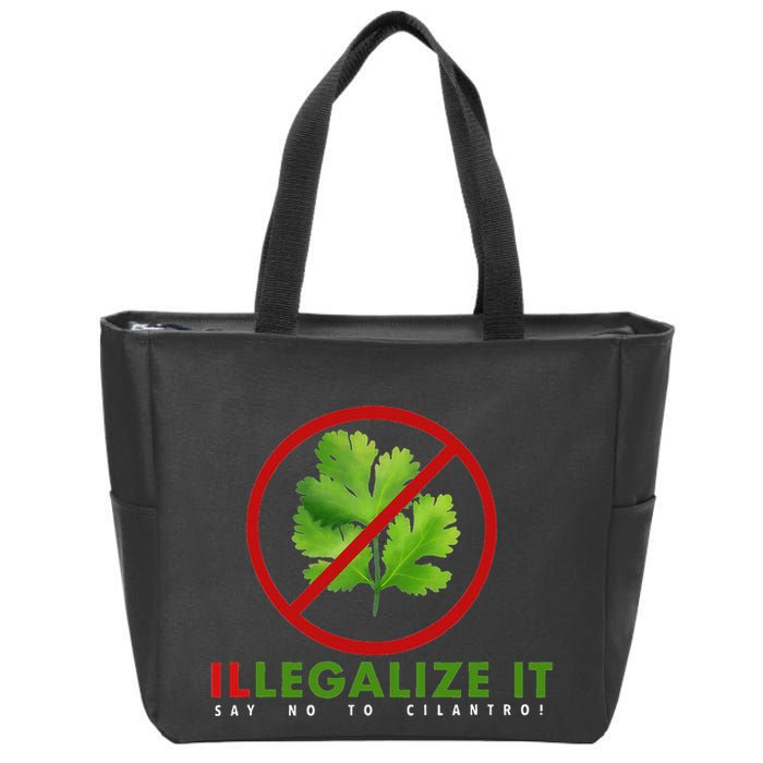 I Hate Cilantro Illegalize It Say No To Cilantro! Zip Tote Bag