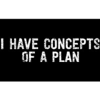 I Have Concepts Of A Plan Political 2024 Bumper Sticker