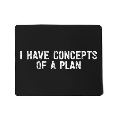 I Have Concepts Of A Plan Political 2024 Mousepad