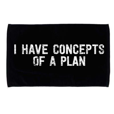 I Have Concepts Of A Plan Political 2024 Microfiber Hand Towel