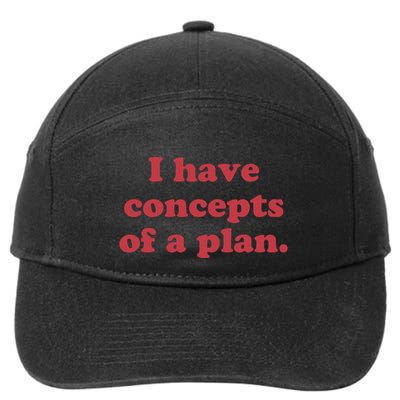 I Have Concepts Of A Plan 7-Panel Snapback Hat