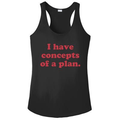 I Have Concepts Of A Plan Ladies PosiCharge Competitor Racerback Tank