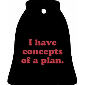 I Have Concepts Of A Plan Ceramic Bell Ornament