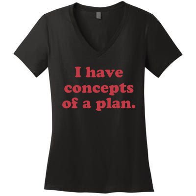 I Have Concepts Of A Plan Women's V-Neck T-Shirt