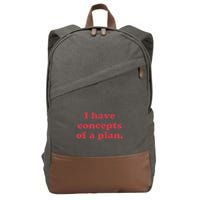 I Have Concepts Of A Plan Cotton Canvas Backpack