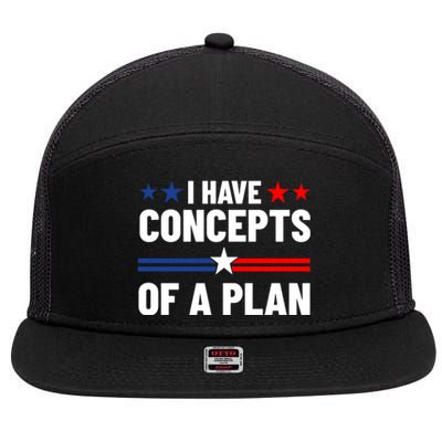 I Have Concepts Of A Plan Political 2024 7 Panel Mesh Trucker Snapback Hat