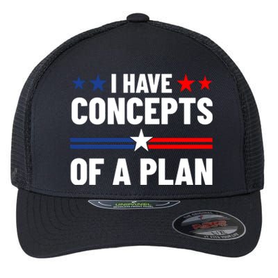 I Have Concepts Of A Plan Political 2024 Flexfit Unipanel Trucker Cap