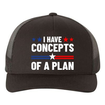 I Have Concepts Of A Plan Political 2024 Yupoong Adult 5-Panel Trucker Hat