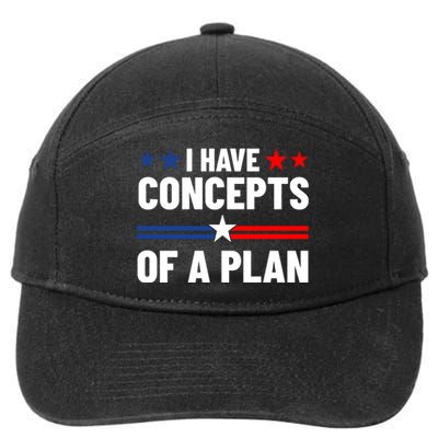 I Have Concepts Of A Plan Political 2024 7-Panel Snapback Hat