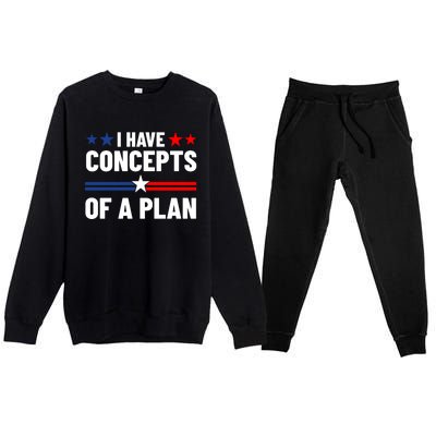 I Have Concepts Of A Plan Political 2024 Premium Crewneck Sweatsuit Set