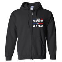 I Have Concepts Of A Plan Political 2024 Full Zip Hoodie