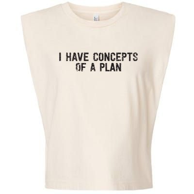 I Have Concepts Of A Plan Political 2024 Garment-Dyed Women's Muscle Tee