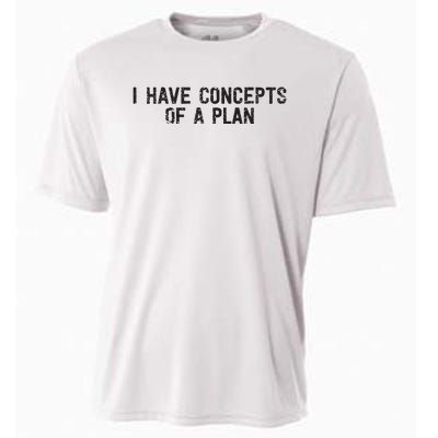 I Have Concepts Of A Plan Political 2024 Cooling Performance Crew T-Shirt