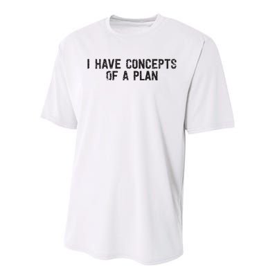 I Have Concepts Of A Plan Political 2024 Performance Sprint T-Shirt