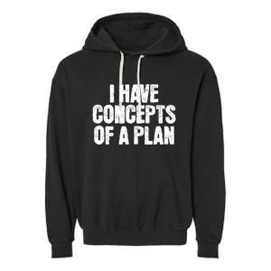 I Have Concepts Of A Plan Funny Pro Kamala Harris Election Garment-Dyed Fleece Hoodie