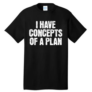 I Have Concepts Of A Plan Funny Pro Kamala Harris Election Tall T-Shirt