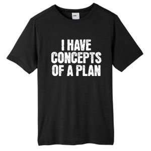 I Have Concepts Of A Plan Funny Pro Kamala Harris Election Tall Fusion ChromaSoft Performance T-Shirt