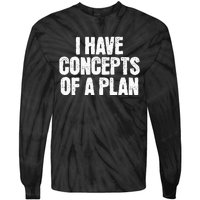 I Have Concepts Of A Plan Funny Pro Kamala Harris Election Tie-Dye Long Sleeve Shirt