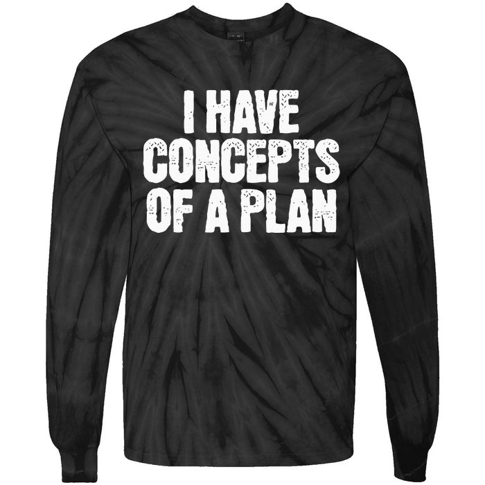 I Have Concepts Of A Plan Funny Pro Kamala Harris Election Tie-Dye Long Sleeve Shirt