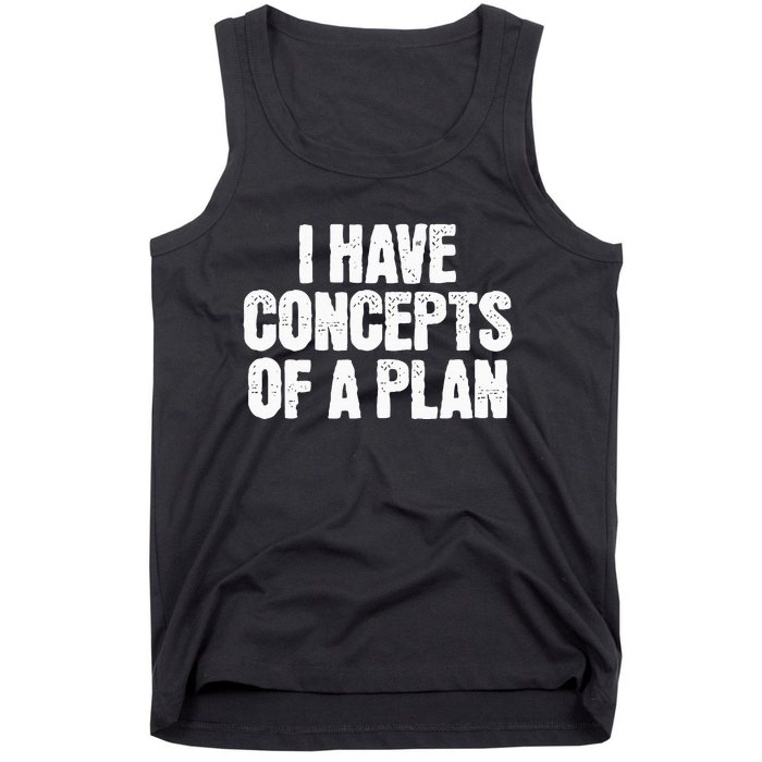 I Have Concepts Of A Plan Funny Pro Kamala Harris Election Tank Top