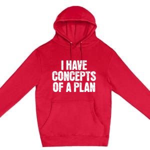 I Have Concepts Of A Plan Funny Pro Kamala Harris Election Premium Pullover Hoodie