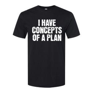 I Have Concepts Of A Plan Funny Pro Kamala Harris Election Softstyle CVC T-Shirt