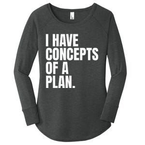 I Have Concepts Of A Plan Funny Pro Kamala Harris Election Women's Perfect Tri Tunic Long Sleeve Shirt