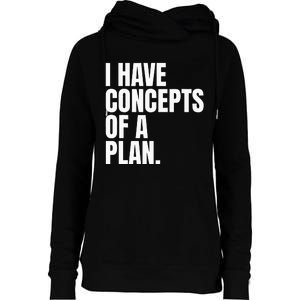 I Have Concepts Of A Plan Funny Pro Kamala Harris Election Womens Funnel Neck Pullover Hood